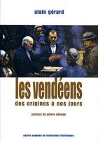 Couverture du livre « Les vendéens des origines à nos jours » de Alain Gerard aux éditions Cvrh