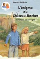 Couverture du livre « L'énigme du château-rocher » de Mauricette Vial-Andru aux éditions Elor