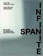 Couverture du livre « Infinite span 90 years of brazilian architecture » de Serapiao Fernando aux éditions Lars Muller