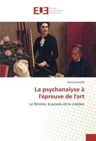 Couverture du livre « La psychanalyse a l'epreuve de l'art » de Anne Juranville aux éditions Editions Universitaires Europeennes