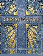 Couverture du livre « Christianisme ; guide illustré de 2000 ans de foi chrétienne » de Ann Marie B. Bahr aux éditions Ullmann