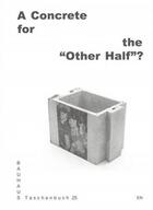 Couverture du livre « Bauhaus taschenbuch 25 - a concrete for the other half? » de Stiftung Bauhaus Des aux éditions Spector Books