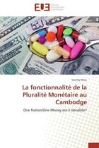 Couverture du livre « La fonctionnalite de la pluralite monetaire au cambodge - one nation/one money est-il obsolete? » de Khou Vouthy aux éditions Editions Universitaires Europeennes