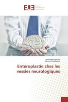 Couverture du livre « Enteroplastie chez les vessies neurologiques » de Fourati Mohamed aux éditions Editions Universitaires Europeennes