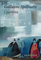 Couverture du livre « Casanova : Comédie parodique » de Guillaume Apollinaire aux éditions Casimiro