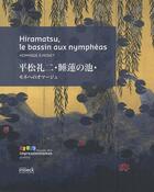 Couverture du livre « Hiramatsu, le bassin aux nymphéas ; hommage à Monet » de Brigitte Koyama aux éditions Snoeck Gent