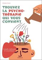 Couverture du livre « Trouvez la psychothérapie qui vous convient : conseils, méthodes et cas particuliers » de Ghylaine Manet aux éditions Ellebore