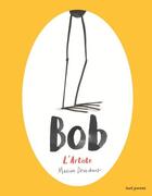 Couverture du livre « Bob l'artiste » de Marion Deuchars et Justine Duhart aux éditions Seuil Jeunesse