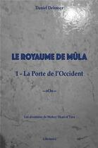 Couverture du livre « Le royaume de Mûla t.1 ; la porte de l'Occident » de Daniel Delomez aux éditions Librinova