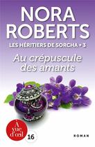 Couverture du livre « Les héritiers de Sorcha Tome 3 ; au crépuscule des amants » de Nora Roberts aux éditions A Vue D'oeil