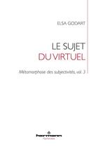 Couverture du livre « Métamorphose des subjectivités Tome 3 ; le sujet du virtuel » de Elsa Godart aux éditions Hermann