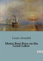 Couverture du livre « Motor Boat Boys on the Great Lakes » de Louis Arundel aux éditions Culturea