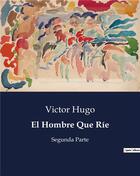 Couverture du livre « El Hombre Que Rie : Segunda Parte » de Victor Hugo aux éditions Culturea