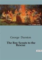 Couverture du livre « The Boy Scouts to the Rescue » de George Durston aux éditions Culturea