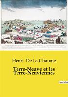 Couverture du livre « Terre-neuve et les terre-neuviennes » de Henri De La Chaume aux éditions Culturea