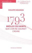 Couverture du livre « 1793 : brûlez ces saints que l'on ne saurait croire » de Philippe Bourdin aux éditions Midi-pyreneennes