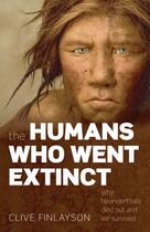 Couverture du livre « The Humans Who Went Extinct: Why Neanderthals died out and we survived » de Finlayson Clive aux éditions Oup Oxford