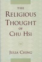 Couverture du livre « The Religious Thought of Chu Hsi » de Ching Julia aux éditions Oxford University Press Usa