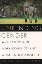 Couverture du livre « Unbending Gender: Why Family and Work Conflict and What To Do About It » de Williams Joan aux éditions Oxford University Press Usa