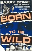 Couverture du livre « Born to Be Wild » de Bowe Barry aux éditions Grand Central Publishing