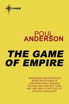 Couverture du livre « The Game of Empire » de Poul Anderson aux éditions Orion Digital