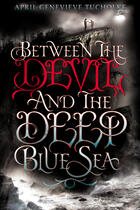 Couverture du livre « Between the Devil and the Deep Blue Sea » de April Genevieve Tucholke aux éditions Penguin Group Us