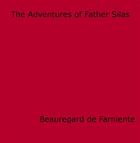 Couverture du livre « The Adventures of Father Silas » de Beauregard De Farniente aux éditions Epagine