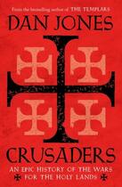 Couverture du livre « CRUSADERS - AN EPIC HISTORY OF THE WARS FOR THE HOLY LANDS » de Dan Jones aux éditions Head Of Zeus