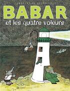 Couverture du livre « Babar et les quatre voleurs » de Laurent De Brunhoff aux éditions Hachette Jeunesse