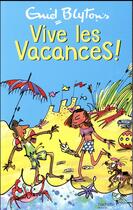 Couverture du livre « Vive les vacances ! » de Blyton-E+Rigoureau-L aux éditions Hachette Romans