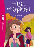 Couverture du livre « Ma vie, mes copines ! Tome 6 : la dispute » de Catherine Kalengula aux éditions Hachette Jeunesse