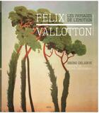 Couverture du livre « Félix Vallotton ; les paysages de l'émotion » de Bruno Delarue aux éditions Seuil