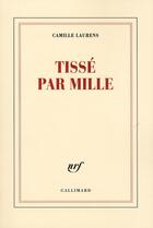 Couverture du livre « Tissé par mille » de Camille Laurens aux éditions Gallimard
