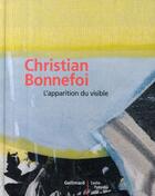 Couverture du livre « Christian Bonnefoi ; l'apparition du visible » de La Beaumelle Agnes D aux éditions Gallimard