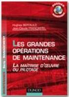 Couverture du livre « Les grandes opérations de maintenance ; la maîtrise d'oeuvre ou pilotage ; dossier numérique » de Hugues Bertauld aux éditions Dunod