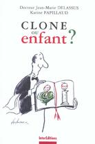 Couverture du livre « Clone ou enfant ? » de Jean-Marie Delassus et Karine Papillaud aux éditions Intereditions