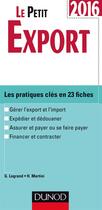 Couverture du livre « Le petit export ; les pratiques clés en 23 fiches (édition 2016) » de Ghislaine Legrand et Hubert Martini aux éditions Dunod