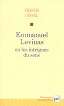 Couverture du livre « Emmanuel levinas ou les intrigues du sens » de Francis Guibal aux éditions Puf