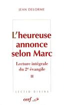 Couverture du livre « L'heureuse annonce selon Marc Tome 2 » de Delorme J aux éditions Cerf