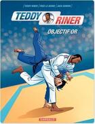 Couverture du livre « Teddy Riner ; objectif or » de Teddy Riner et Jack Domon et Fred Le Berre aux éditions Dargaud