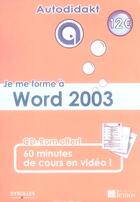 Couverture du livre « Je Me Forme A Word 2003. Avec Cd-Rom 60 Minutes De Cours En Video » de Rethore M aux éditions Eyrolles