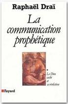 Couverture du livre « La communication prophétique Tome 1 » de Raphael Drai aux éditions Fayard