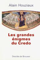 Couverture du livre « Les grandes enigmes du credo » de Alain Houziaux aux éditions Desclee De Brouwer