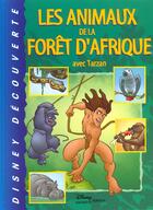 Couverture du livre « Les animaux de la forêt d'Afrique avec Tarzan » de Disney aux éditions Disney Hachette