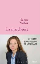 Couverture du livre « La marcheuse » de Samar Yazbek aux éditions Stock
