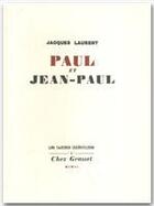 Couverture du livre « Paul et Jean-Paul » de Jacques Laurent aux éditions Grasset Et Fasquelle