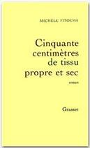 Couverture du livre « Cinquante centimètres de tissu propre et sec » de Michèle Fitoussi aux éditions Grasset