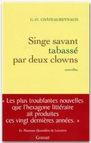 Couverture du livre « Singe savant tabasse par deux clowns » de Chateaureynaud G-O. aux éditions Grasset