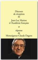 Couverture du livre « Discours de réception à l'Académie française et réponse de Claude Dagens » de Jean-Luc Marion aux éditions Grasset