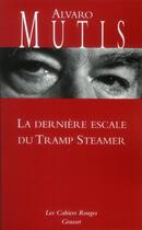 Couverture du livre « La dernière escale du tramp steamer » de Alvaro Mutis aux éditions Grasset Et Fasquelle